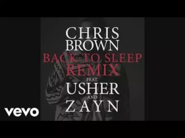 Chris Brown - Back To Sleep REMIX ft. Usher, ZAYN